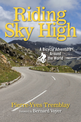 Pierre-Yves Tremblay Riding Sky High: A Bicycle Adventure Around the World