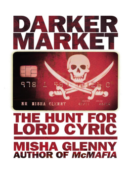 Misha Glenny - DarkerMarket: The Hunt for Lord Cyric