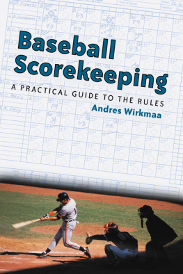 Andres Wirkmaa - Baseball Scorekeeping: A Practical Guide to the Rules