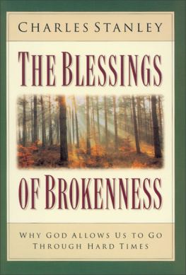 Charles F. Stanley - The Blessings of Brokenness: Why God Allows Us to Go Through Hard Times