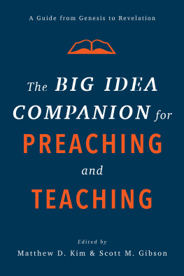 Matthew D. Kim The Big Idea Companion for Preaching and Teaching: A Guide from Genesis to Revelation