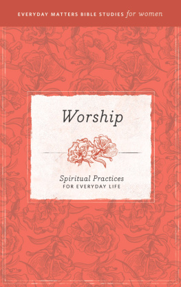 Hendrickson Publishers - Worship: Spiritual Practices for Everyday Life