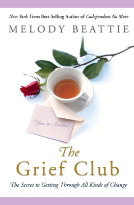 Melody Beattie - The Grief Club: The Secret to Getting Through All Kinds of Change