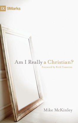 Mike McKinley Am I Really a Christian? (Foreword by Kirk Cameron)