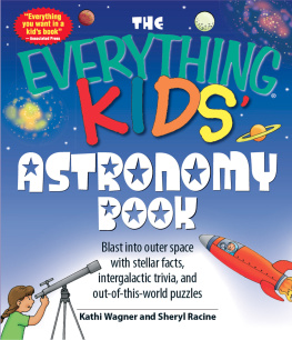 Kathi Wagner - The Everything Kids Astronomy Book: Blast into outer space with stellar facts, intergalatic trivia, and out-of-this-world puzzles