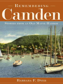 Barbara F. Dyer Remembering Camden: Stories from an Old Maine Harbor