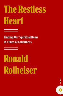 Ronald Rolheiser - The Restless Heart: Finding Our Spiritual Home in Times of Loneliness