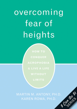 Martin Antony - Overcoming Fear of Heights: How to Conquer Acrophobia and Live a Life Without Limits