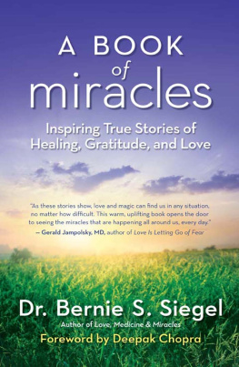 Dr. Bernie S. Siegel - A Book of Miracles: Inspiring True Stories of Healing, Gratitude, and Love