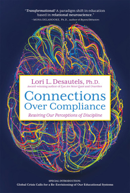 Lori L. Desautels Connections Over Compliance: Rewiring Our Perceptions of Discipline