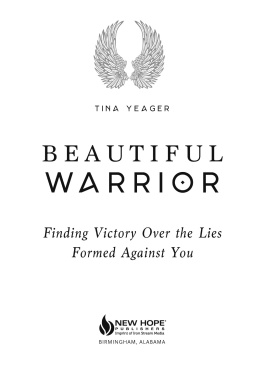 Tina Yeager Beautiful Warrior: Finding Victory Over the Lies Formed Against You