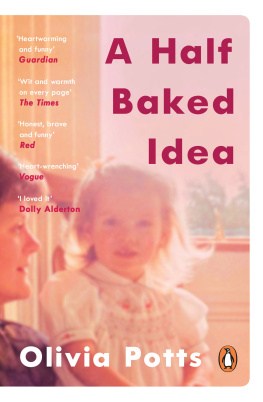 Olivia Potts - A Half Baked Idea: Winner of the Fortnum & Masons Debut Food Book Award