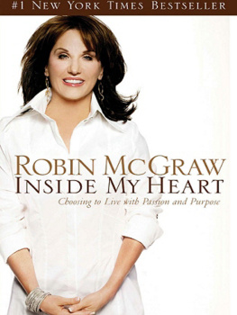 Robin McGraw Inside My Heart: Choosing to Live with Passion and Purpose