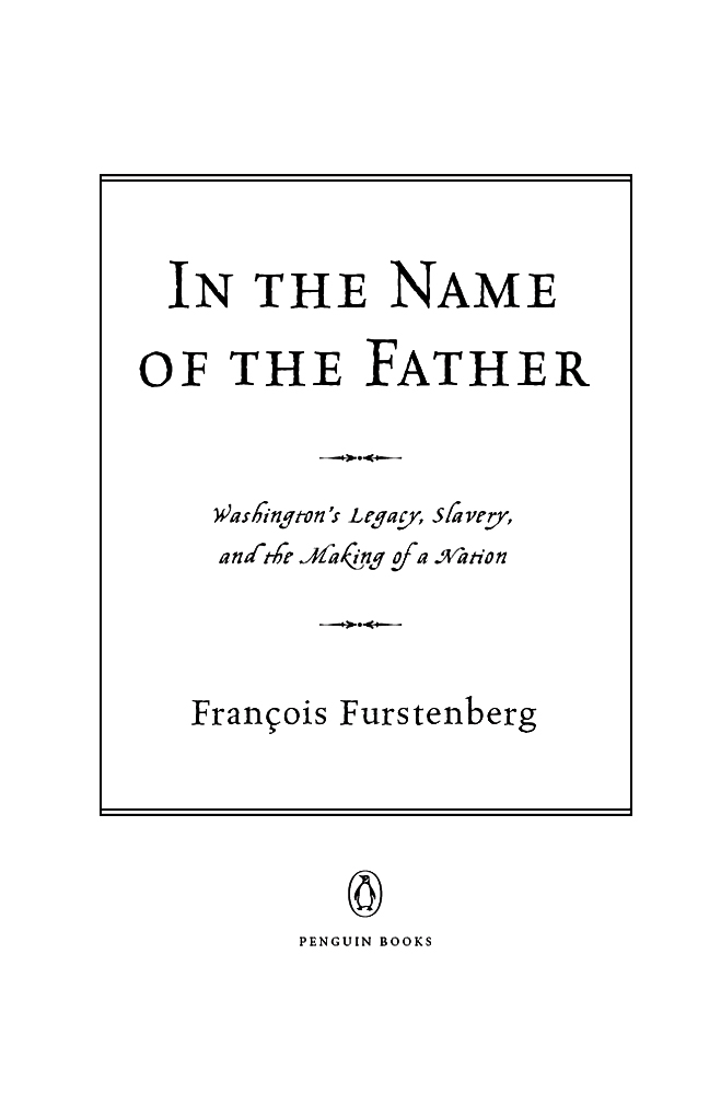 PENGUIN BOOKS IN THE NAME OF THE FATHER Franois Furstenberg was born in - photo 1