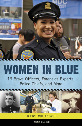 Cheryl Mullenbach - Women in Blue: 16 Brave Officers, Forensics Experts, Police Chiefs, and More