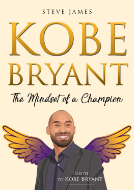 Steve James Kobe Bryant: The Mindset of a Champion (Tribute to Kobe Bryant)