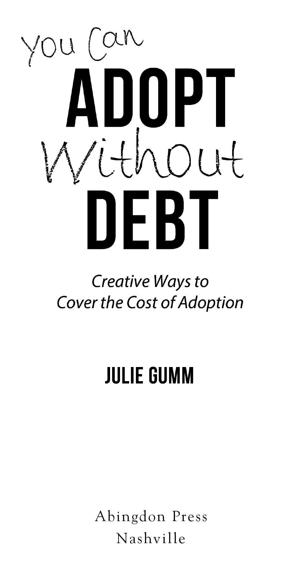 Copyright page You Can Adopt Without Debt Creative Ways to Cover the Cost of - photo 2