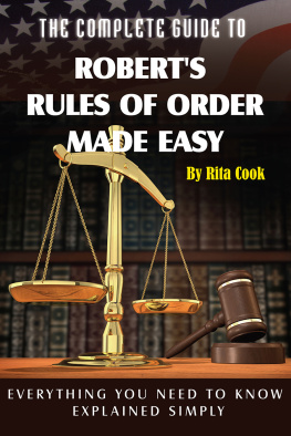Rita Cook - The Complete Guide to Roberts Rules of Order Made Easy: Everything You Need to Know Explained Simply