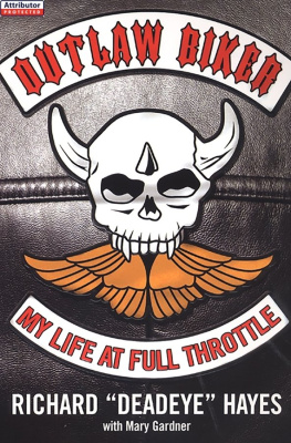 Richard Deadeye Hayes - Outlaw Biker: : My Life at Full Throttle