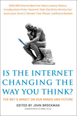 John Brockman (Edited by) Is the Internet Changing the Way You Think?: The Nets Impact on Our Minds and Future