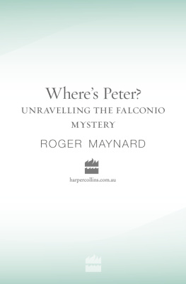Roger Maynard Wheres Peter?: Unraveling The Falconio Mystery