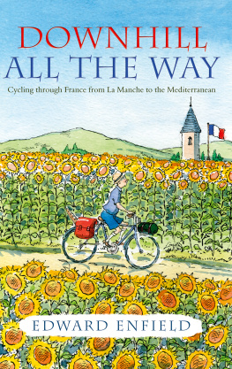 Edward Enfield - Downhill all the Way: From La Manche to the Mediterranean by Bike