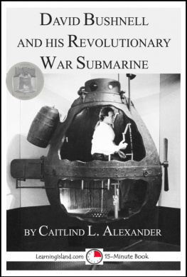 Caitlind L. Alexander - David Bushnell and His Revolutionary War Submarine