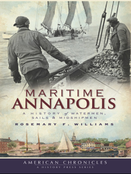 Rosemary F. Williams Maritime Annapolis: A History of Watermen, Sails & Midshipmen