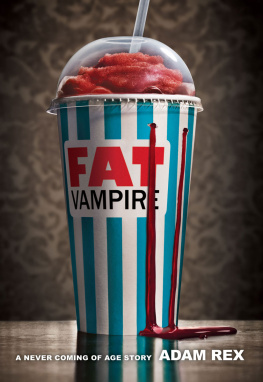 Adam Rex - Fat Vampire: A Never Coming of Age Story