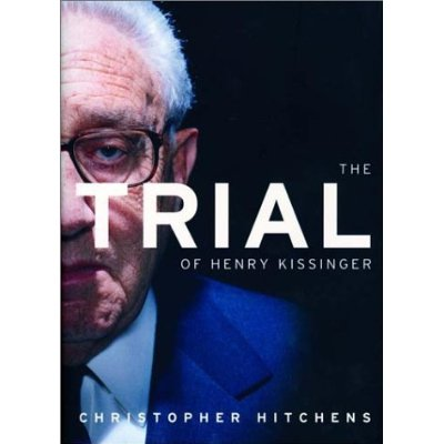 The Trial Of Henry Kissinger ALSO BY CHRISTOPHER HITCHENS Prepared for the - photo 1