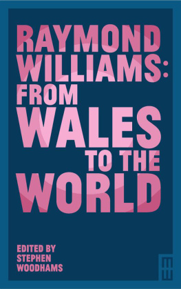 Stephen Woodhams - Raymond Williams: From Wales to the World
