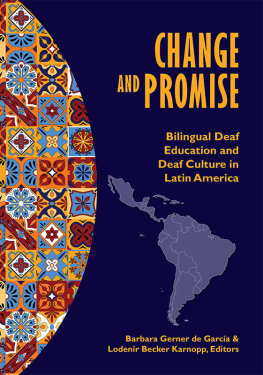 Barbara Gerner Gerner de Garcia Change and Promise: Bilingual Deaf Education and Deaf Culture in Latin America