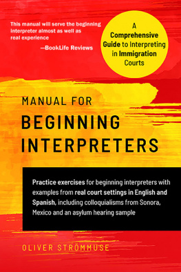 Oliver Strömmuse - Manual for Beginning Interpreters: A Comprehensive Guide to Interpreting in Immigration Courts