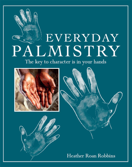 EVERYDAY PALMISTRY EVERYDAY PALMISTRY The key to character is in your - photo 1