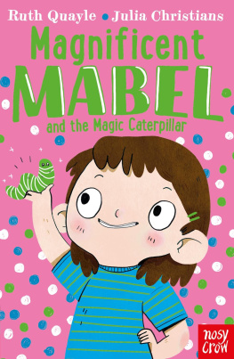 Ruth Quayle Magnificent Mabel and the Magic Caterpillar