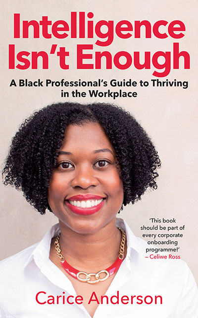 Carice Anderson Intelligence Isnt Enough A Black Professionals Guide to - photo 1