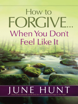 June Hunt - How to Forgive...When You Dont Feel Like It