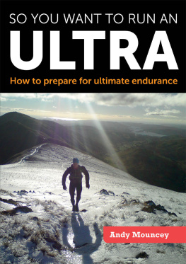 Andy Mouncey - So You Want to Run an Ultra: How to Prepare for Ultimate Endurance