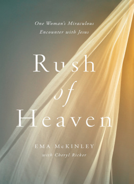 Ema McKinley - Rush of Heaven: One Womans Miraculous Encounter with Jesus