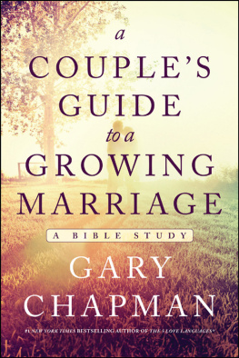 Gary Chapman - A Couples Guide to a Growing Marriage: A Bible Study