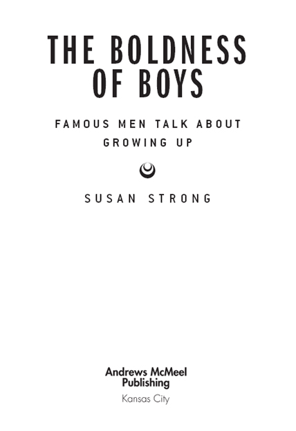 The Boldness of Boys copyright 2003 by Susan Strong All rights reserved No - photo 2