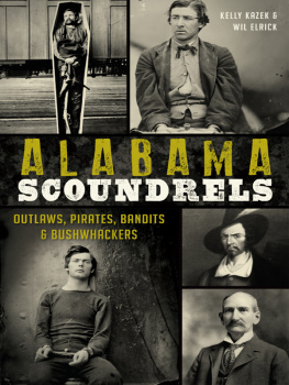 Kelly Kazek - Alabama Scoundrels: Outlaws, Pirates, Bandits & Bushwhackers