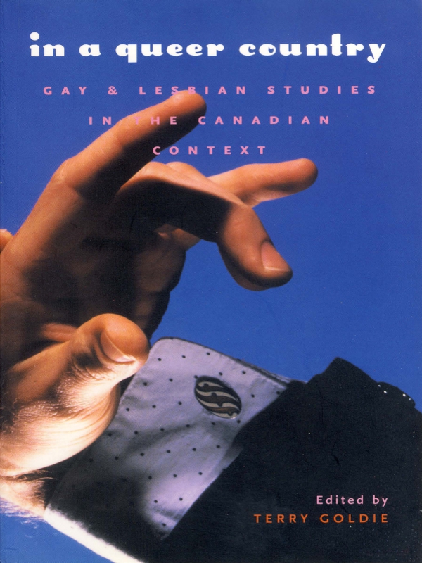 in a queer country GAY and LESBIAN STUDIES in the CANADIAN CONTEXT Edited - photo 1