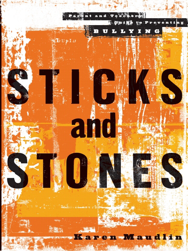 Sticks and Stones Sticks and Stones KAREN L MAUDLIN PSYD STICKS AND - photo 1