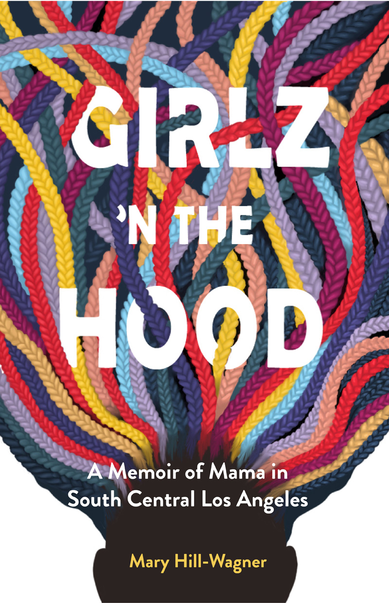 Girlz n the Hood A Memoir of Mama in South Central Los Angeles - image 1