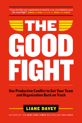 Liane Davey - The Good Fight: Use Productive Conflict to Get Your Team and Organization Back on Track