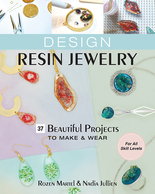 Design Resin Jewelry First published in the United States in 2021 by Stash - photo 1