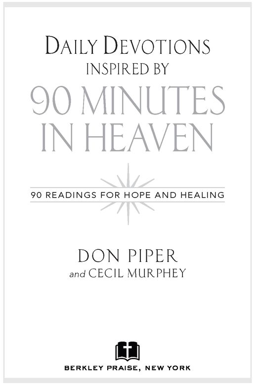 ACKNOWLEDGMENTS Don Piper When 90 Minutes in Heaven A True Story of Death - photo 2