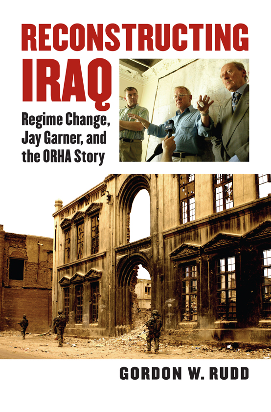 RECONSTRUCTING IRAQ MODERN WAR STUDIES Theodore A Wilson General Editor - photo 1