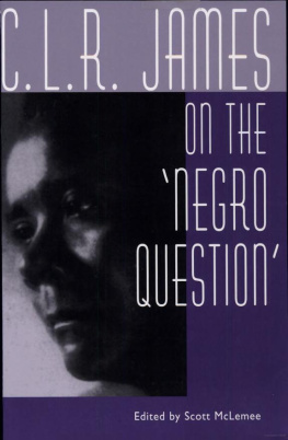 Cyril Lionel Robert James - C. L. R. James on the Negro Question